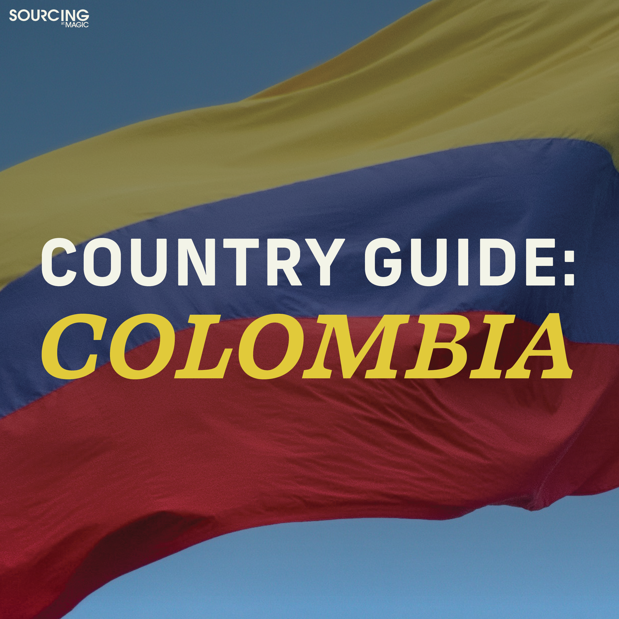 SOURCING at MAGIC: Country Guide - Colombia