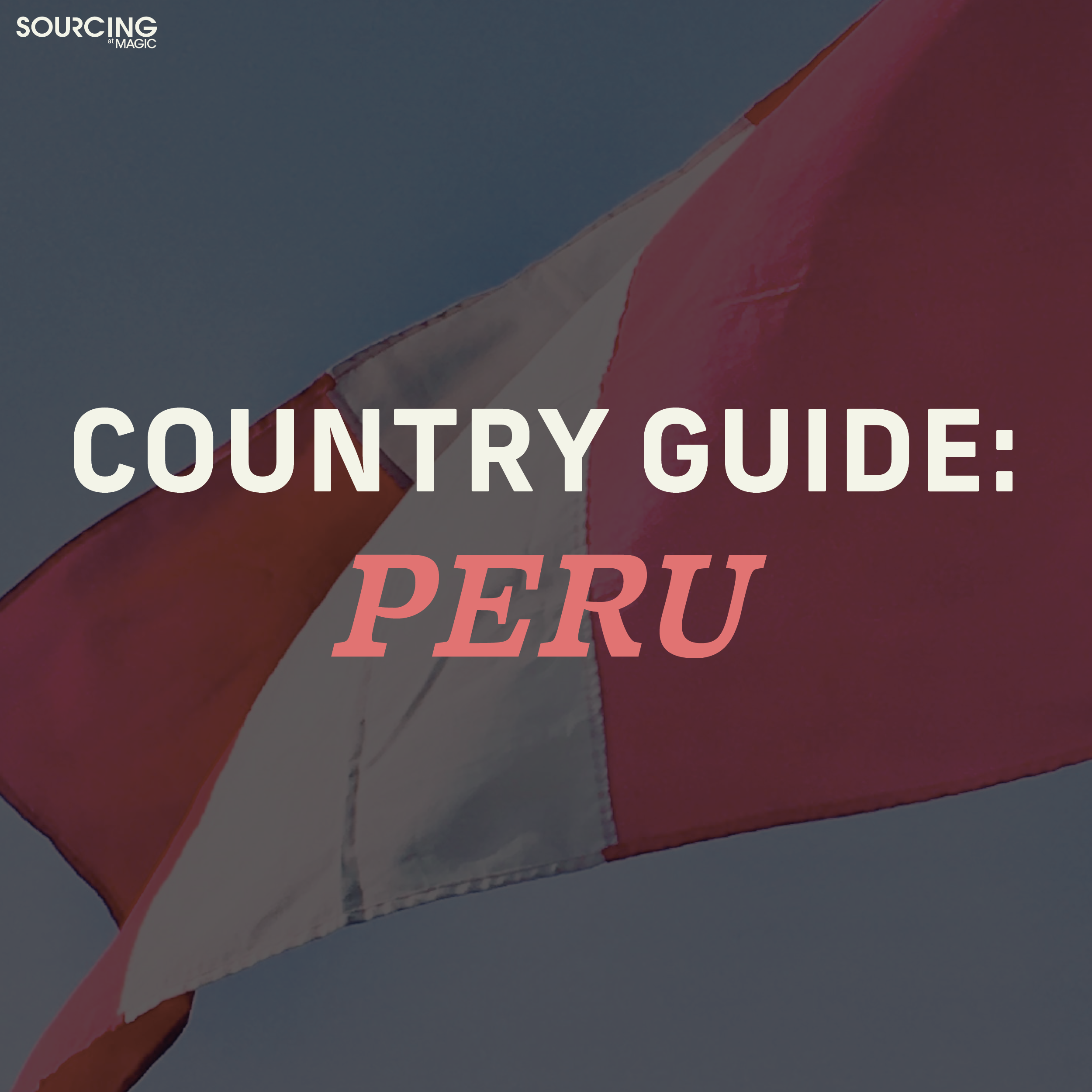 SOURCING at MAGIC: Country Guide - Peru